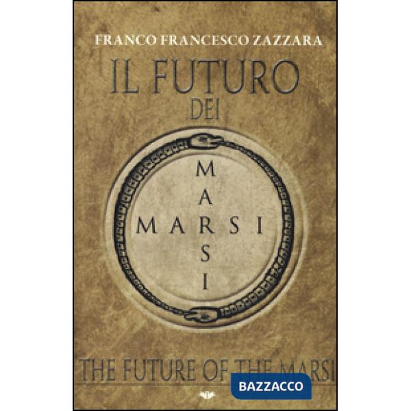 Futuro dei Marsi-The future of the Marsi. Ediz. bilingue (Il)
