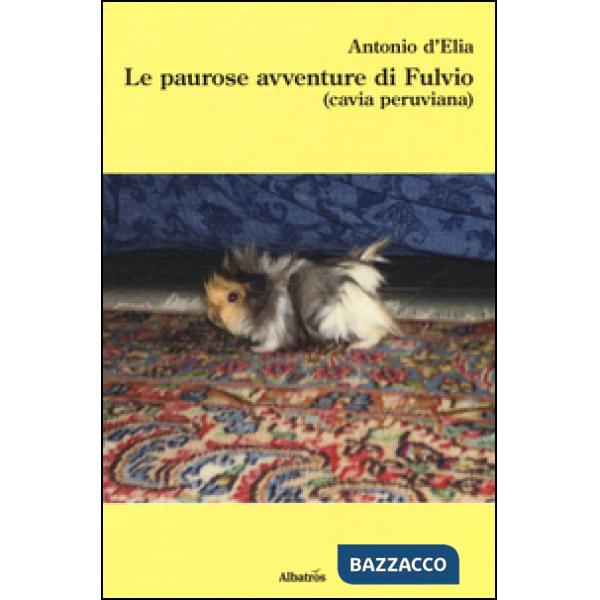 Paurose avventure di Fulvio (cavia peruviana) (Le)
