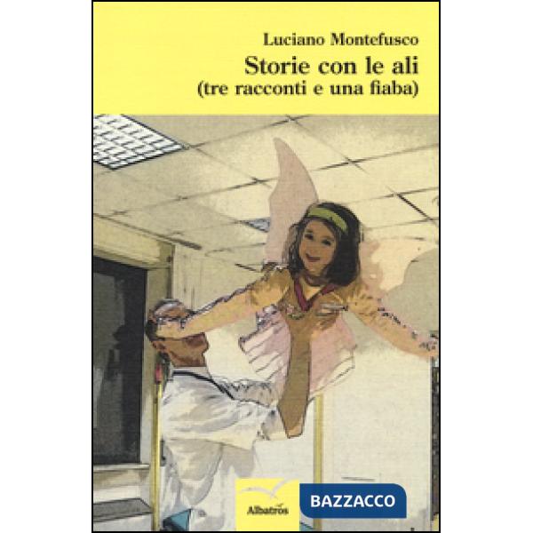 Storie con le ali (tre racconti e una fiaba)