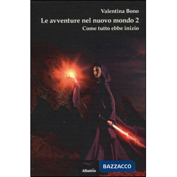 Avventure nel nuovo mondo. Come tutto ebbe inizio (Le). Vol. 2