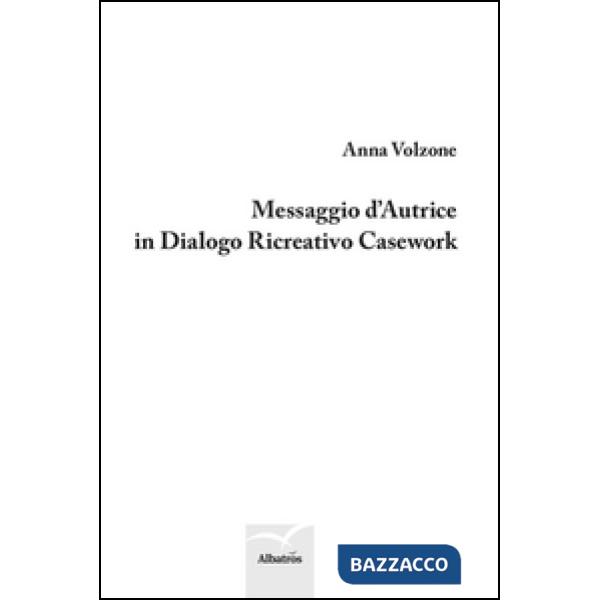Messaggio d'autrice in dialogo ricreativo casework