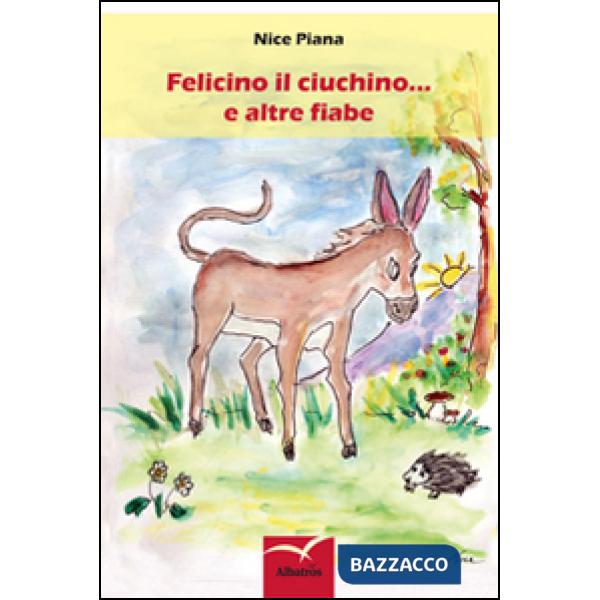 Felicino il ciuchino... e altre fiabe