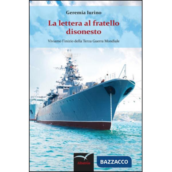Lettera al fratello disonesto. Viviamo l'inizio della terza guerra mondiale (La)