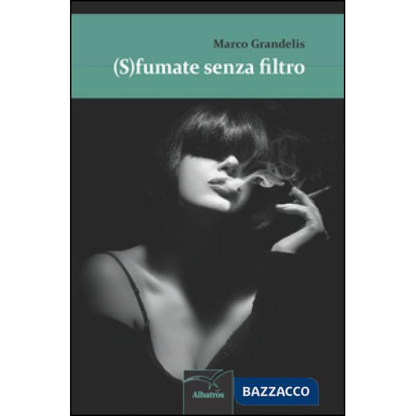 (S)fumate senza filtro