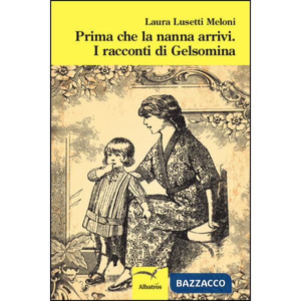 Prima che la nanna arrivi. I racconti di Gelsomina