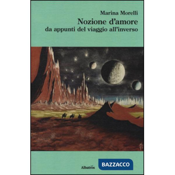 Nozione d'amore da appunti del viaggio all'inverso