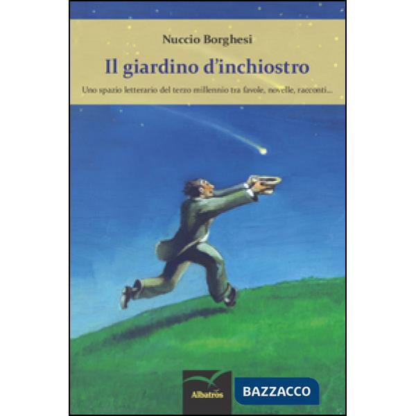 Giardino d'inchiostro. Uno spazio letterario del terzo millennio tra favole, novelle, racconti (Il)