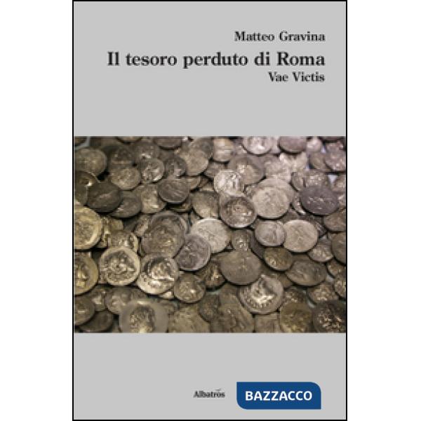 Tesoro perduto di Roma. Vae victis (Il)