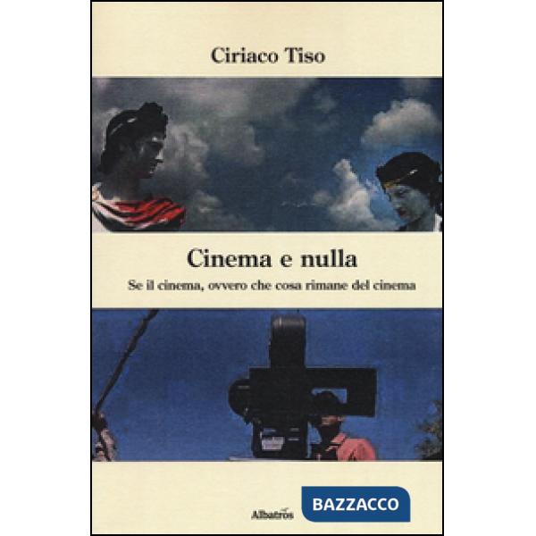 Cinema e nulla. Se il cinema, ovvero che cosa rimane del cinema