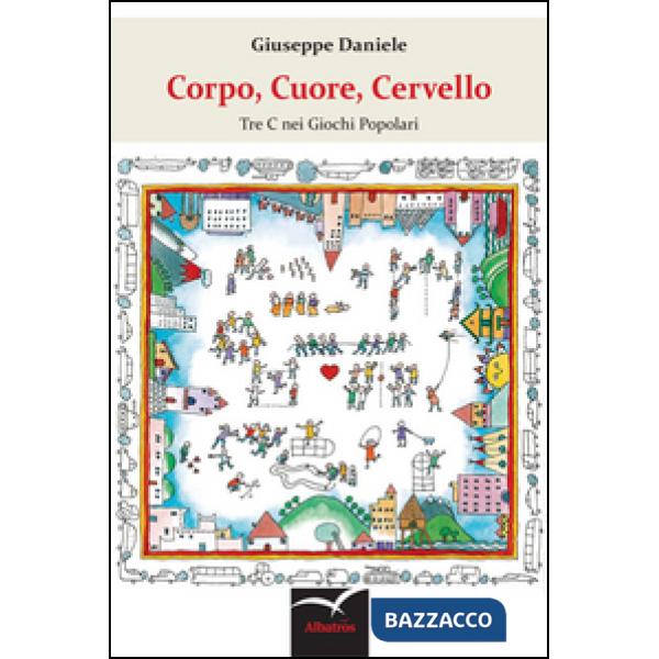 Corpo, cuore, cervello. Tre c nei giochi popolari