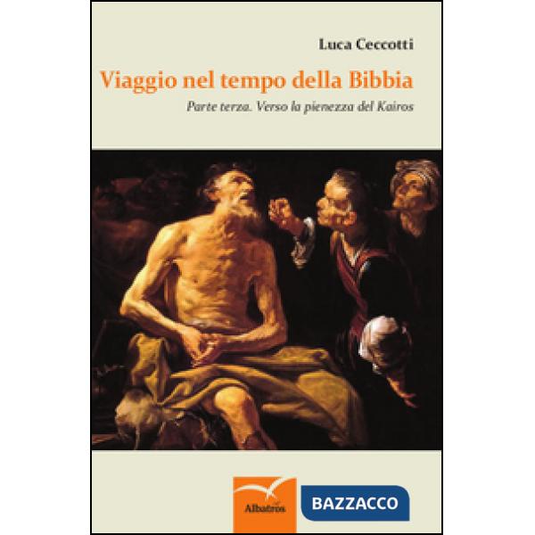 Viaggio nel tempo della Bibbia. Vol. 3: Verso la pienezza del Kairos