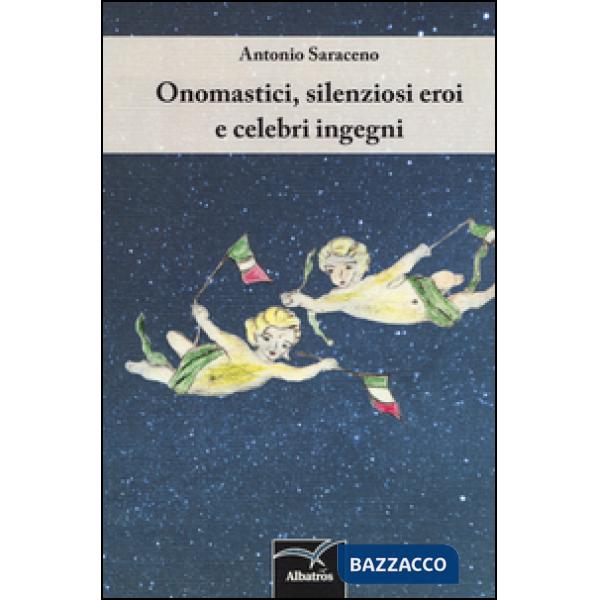 Onomastici, silenziosi eroi e celebri ingegni