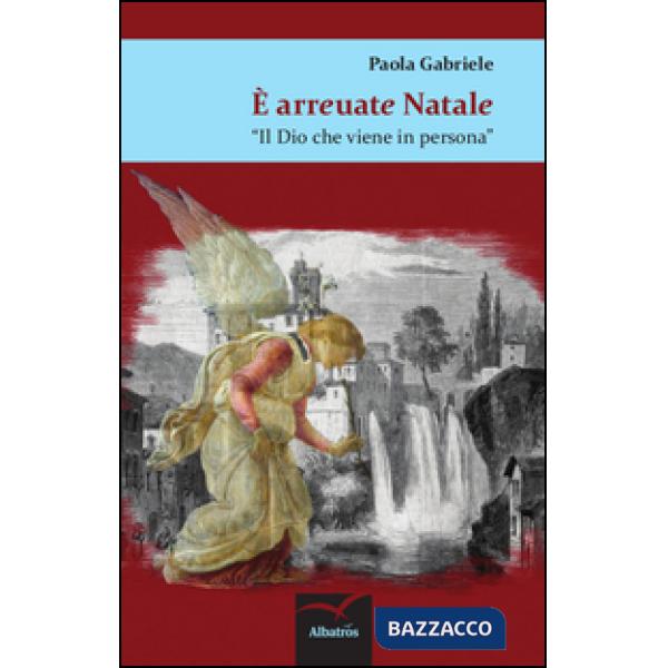 È arreuate Natale. Il dio che viene in persona