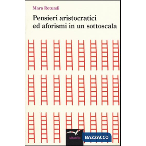 Pensieri aristocratici ed aforismi in un sottoscala