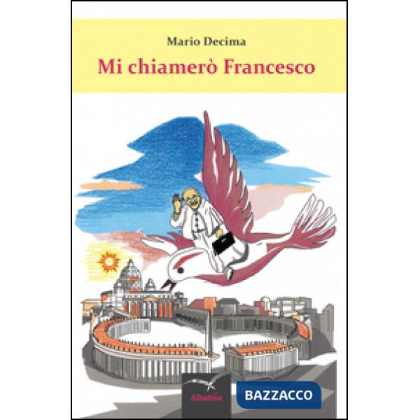 Mi chiamerò Francesco