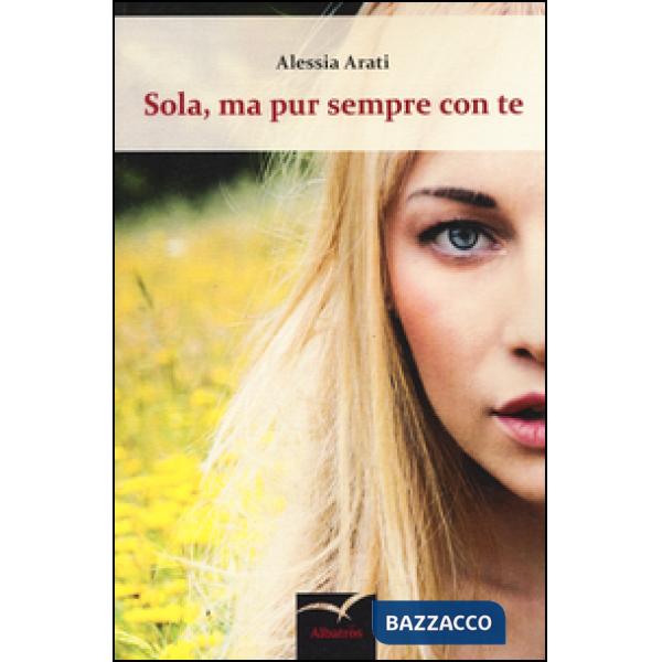 Sola, ma pur sempre con te