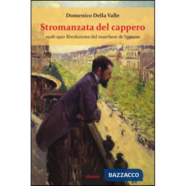 Stromanzata del cappero (1908-1920). Rivoluzione del marchese de Spinosa