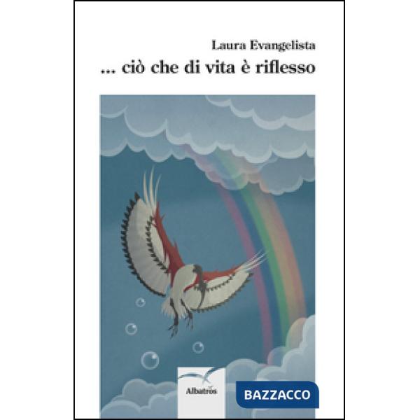 ... Ciò che di vita è riflesso