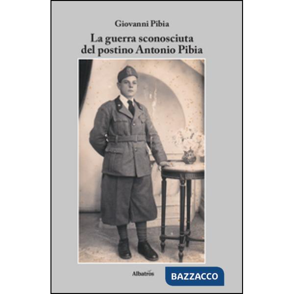 Guerra sconosciuta del postino Antonio Pibia (La)