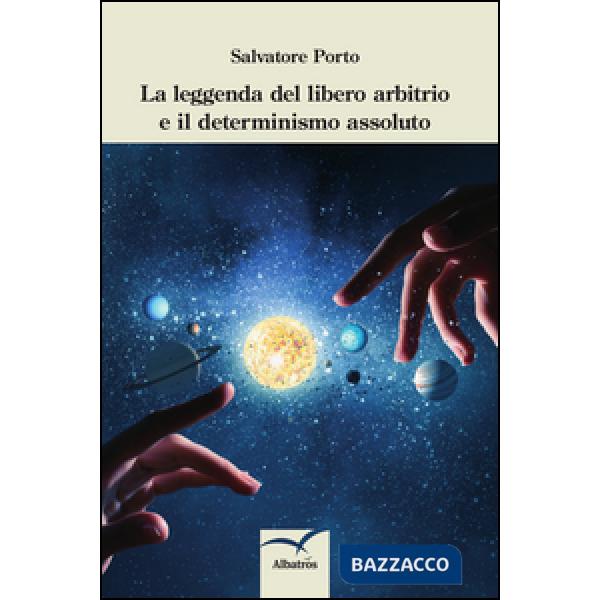 Leggenda del libero arbitrio (La)