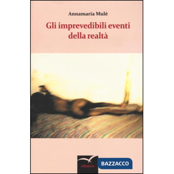 Imprevedibili eventi della realtà (Gli)