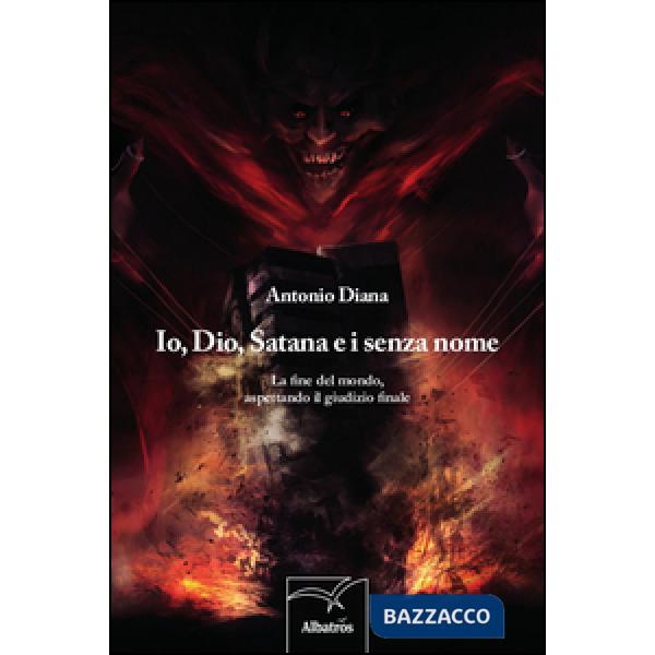 Io, Dio, Satana e i senza nome. La fine del mondo, aspettando il giudizio finale