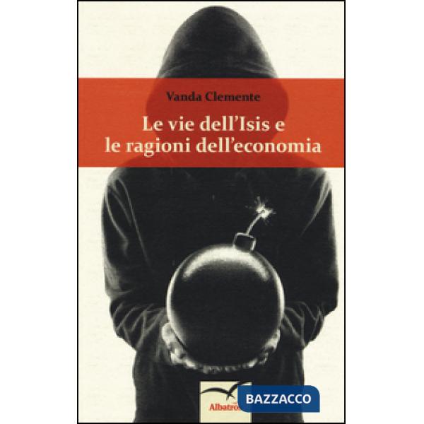 Vie dell'Isis e le ragioni dell'economia (Le)