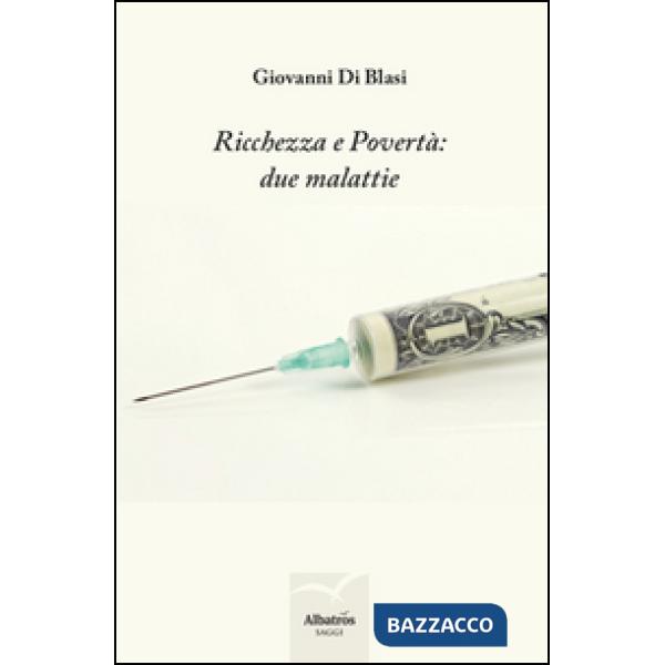 Ricchezza e povertà: due malattie