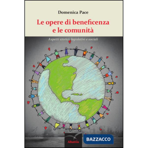 Opere di beneficenza e le comunità. Aspetti storici, legislativi e sociali (Le)