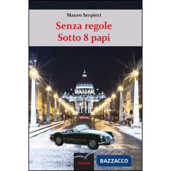 Senza regole sotto 8 papi