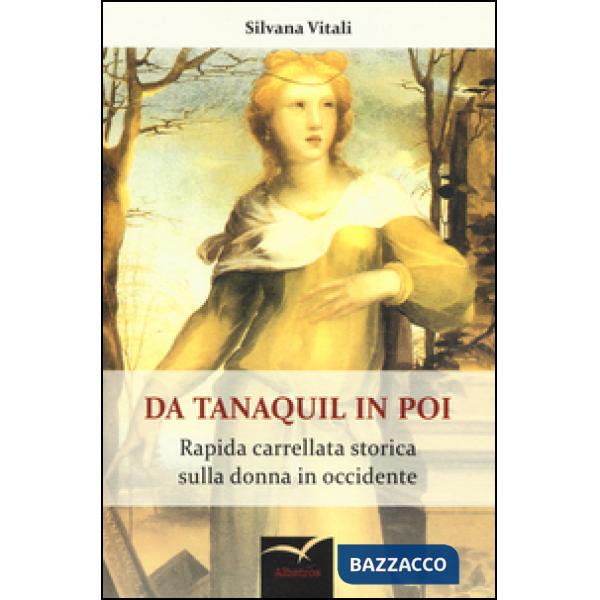 Da Tanaquil in poi. Rapida carrellata storica sulla donna in occidente