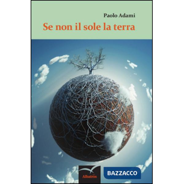 Se non il sole la terra