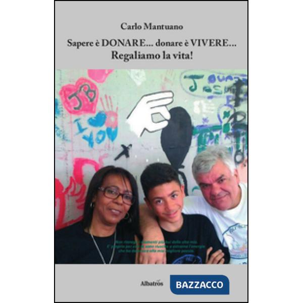 Sapere è donare, donare è vivere, regaliamo la vita!