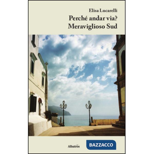 Perché andar via? Meraviglioso sud