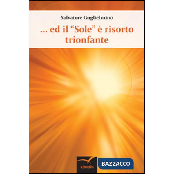 Ed il «Sole» è risorto trionfante