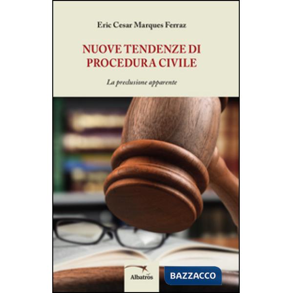 Nuove tendenze di procedura civile. La preclusione apparente