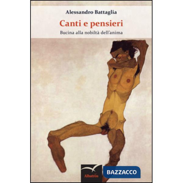 Canti e pensieri. Bucina alla nobiltà dell'anima