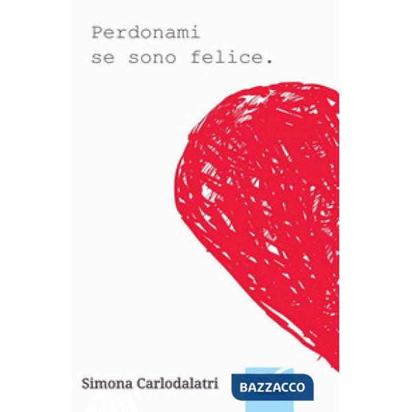 Perdonami se sono felice
