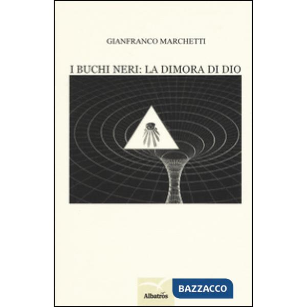 Buchi neri: la dimora di Dio (I)