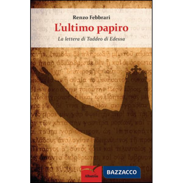 Ultimo papiro. La lettera di Taddeo di Edessa (L')