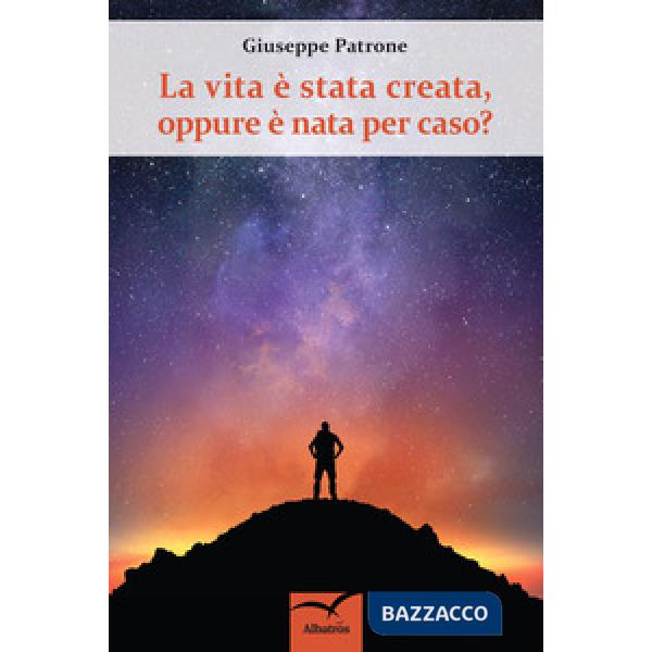 Vita è nata per caso, oppure è stata creata? (La)