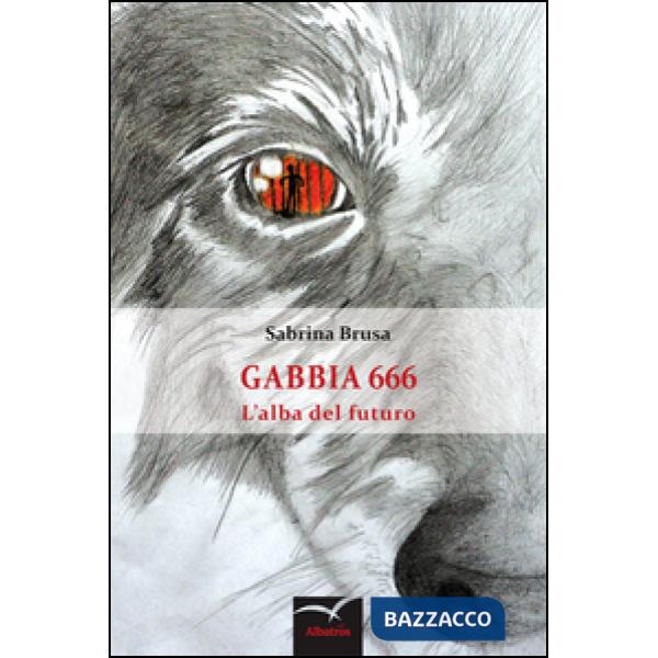 Gabbia 666. L'alba del futuro