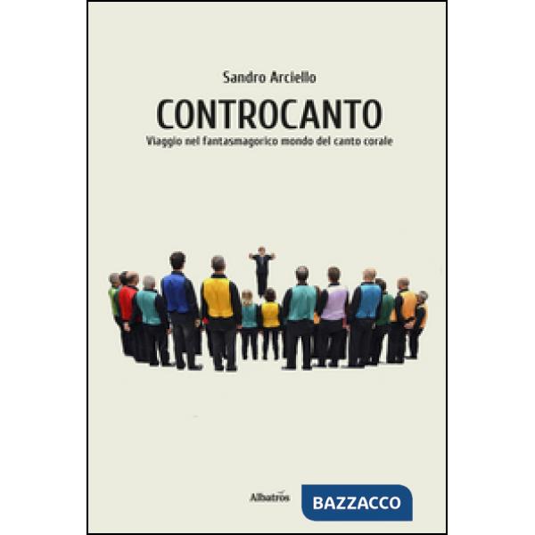 Controcanto. Viaggio nel fantasmagorico mondo del canto corale