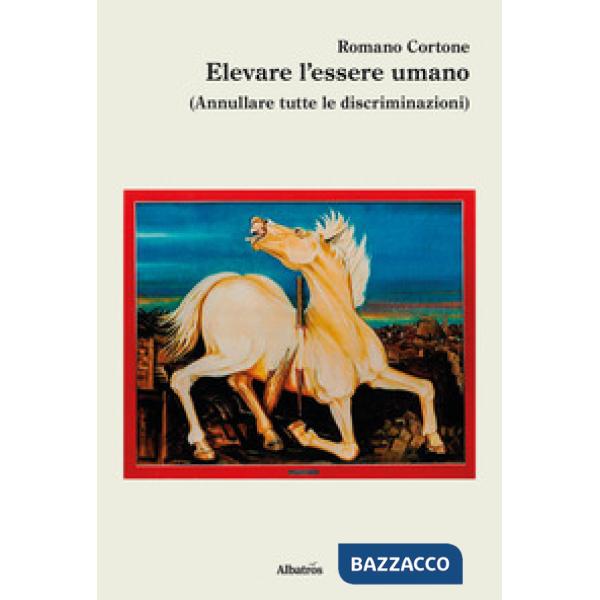 Elevare l'essere umano (Annullare tutte le discriminazioni)