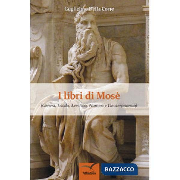 Libri di Mosè. Genesi, Esodo, Levitico, Numeri e Deuteronomio (I)