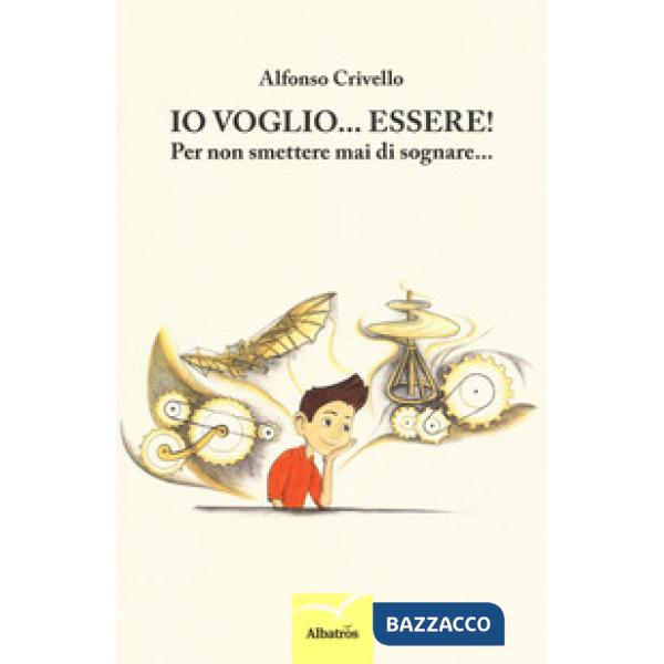 Io voglio... essere! Per non smettere di sognare...