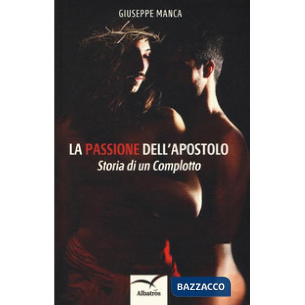 Passione dell'apostolo. Storia di un complotto (La)