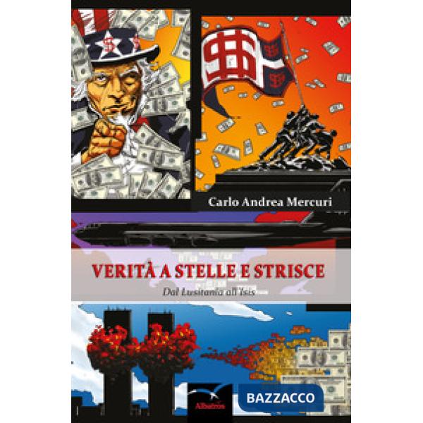 Verità a stelle e strisce. Dal Lusitania all'Isis