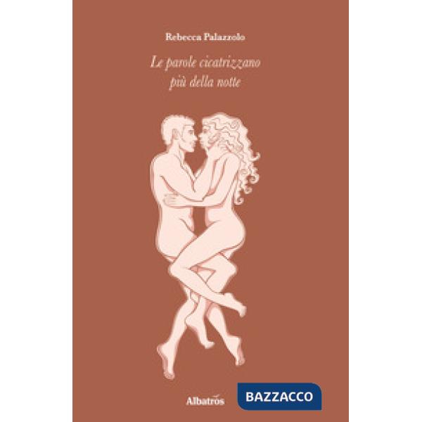 Parole cicatrizzano più della notte (Le)