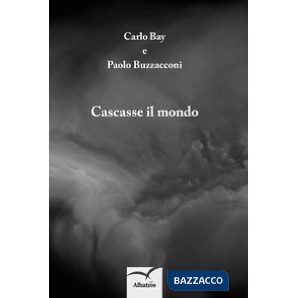 Cascasse il mondo